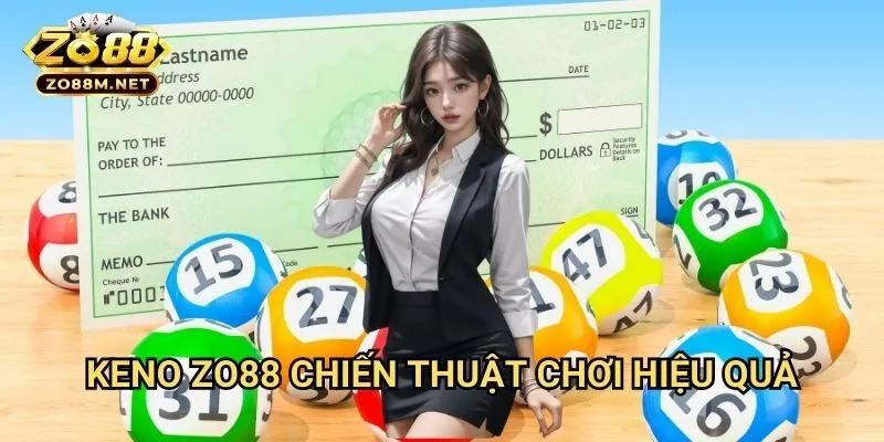 Keno Zo88 - Chiến Thuật Chơi Hiệu Quả